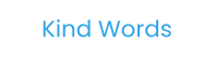 Kind Words